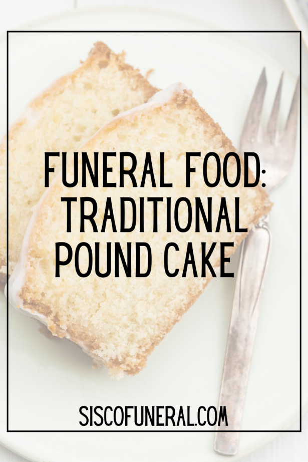 Funeral Food Traditional Pound Cake Recipe • Blog Sisco Funeral