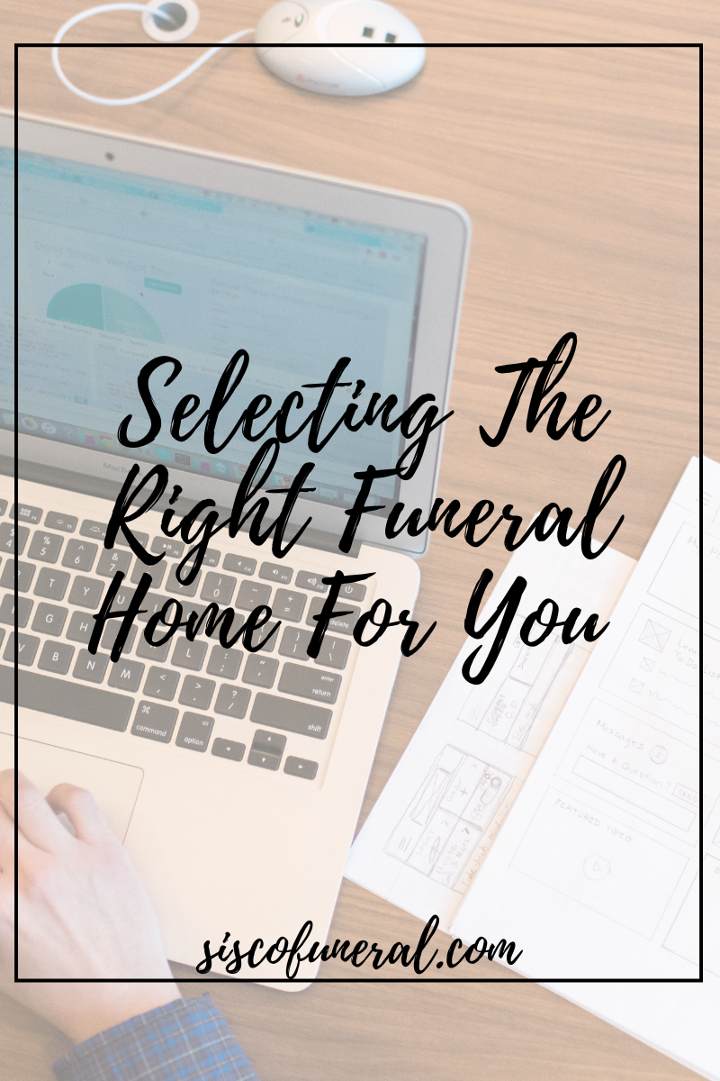Selecting The Right Funeral Home For You • Blog Sisco Funeral Chapel